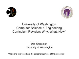 University of Washington Computer Science &amp; Engineering Curriculum Revision: Why, What, How*
