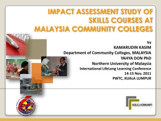 IMPACT ASSESSMENT STUDY OF SKILLS COURSES AT MALAYSIA COMMUNITY COLLEGES