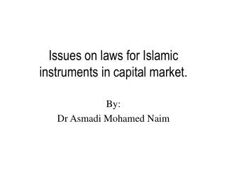 Issues on laws for Islamic instruments in capital market.