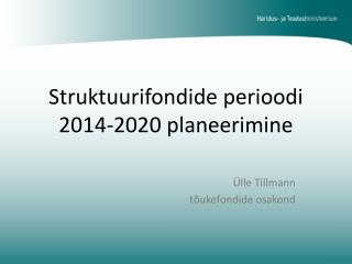 Struktuurifondide perioodi 2014-2020 planeerimine