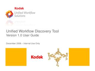 Unified Workflow Discovery Tool Version 1.0 User Guide December 2008 – Internal Use Only