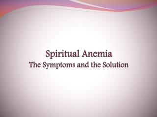 Spiritual Anemia The Symptoms and the Solution