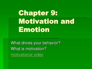 Chapter 9: 	Motivation and 	Emotion