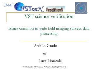 VST science verification Issues common to wide field imaging surveys data processing