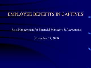 EMPLOYEE BENEFITS IN CAPTIVES