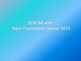 SCRUM with Team Foundation Server 2010