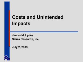 Costs and Unintended Impacts