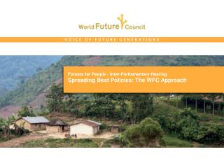 Forests for People - Inter- Parliamentary Hearing Spreading Best Policies : The WFC Approach