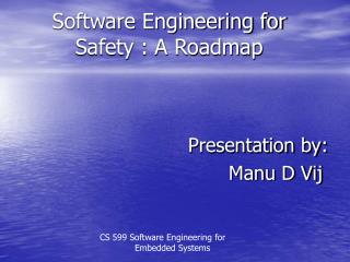 Software Engineering for Safety : A Roadmap