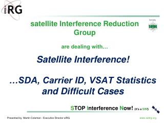 Satellite Interference! …SDA, Carrier ID, VSAT Statistics and Difficult Cases