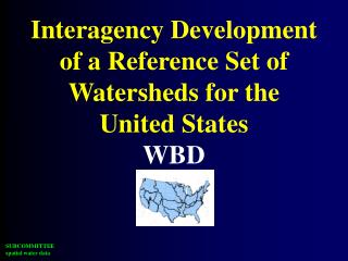 Interagency Development of a Reference Set of Watersheds for the United States WBD