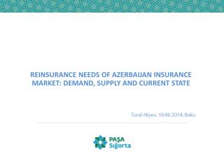 REINSURANCE NEEDS OF AZERBAIJAN INSURANCE MARKET: DEMAND, SUPPLY AND CURRENT STATE