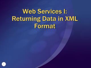 Web Services I: Returning Data in XML Format