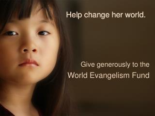 Help change her world.