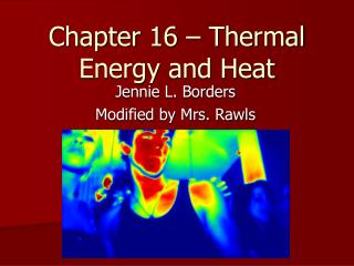 Chapter 16 – Thermal Energy and Heat
