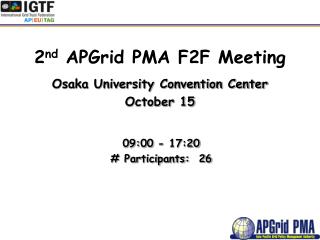 2 nd APGrid PMA F2F Meeting