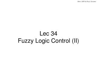 Lec 34 Fuzzy Logic Control (II)