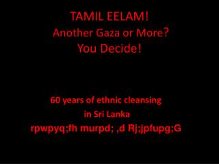 TAMIL EELAM! Another Gaza or More ? You Decide!