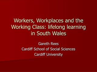 Workers, Workplaces and the Working Class: lifelong learning in South Wales