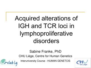 Acquired alterations of IGH and TCR loci in lymphoproliferative disorders