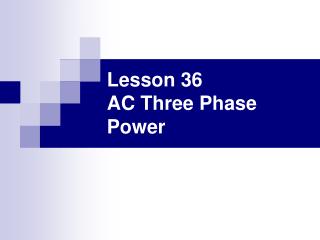 Lesson 36 AC Three Phase Power