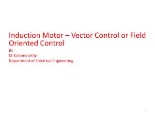 Induction Motor – Vector Control or Field Oriented Control By M.Kaliamoorthy