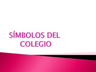 SÍMBOLOS DEL COLEGIO