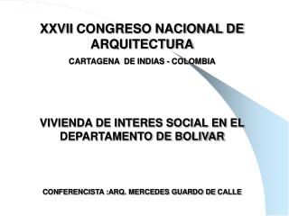 XXVII CONGRESO NACIONAL DE ARQUITECTURA CARTAGENA DE INDIAS - COLOMBIA