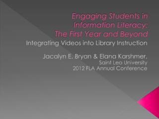 Engaging Students in Information Literacy: The First Year and Beyond