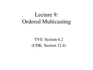 Lecture 9: Ordered Multicasting