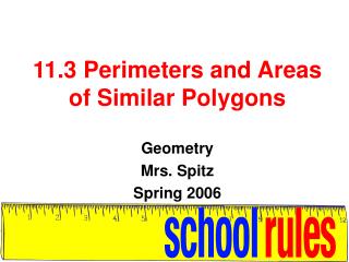 11.3 Perimeters and Areas of Similar Polygons