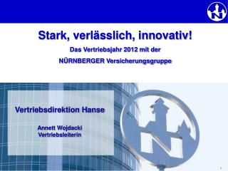 Stark, verlässlich, innovativ! Das Vertriebsjahr 2012 mit der NÜRNBERGER Versicherungsgruppe