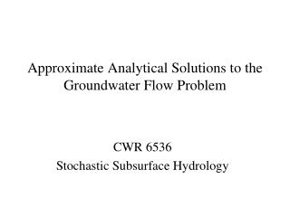 Approximate Analytical Solutions to the Groundwater Flow Problem