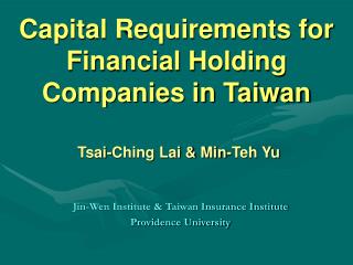 Capital Requirements for Financial Holding Companies in Taiwan Tsai-Ching Lai &amp; Min-Teh Yu