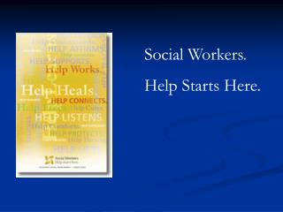 Social Workers. Help Starts Here.