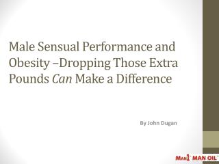 Male Sensual Performance and Obesity –Dropping Those Extra