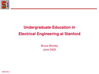 Undergraduate Education in Electrical Engineering at Stanford Bruce Wooley June 2003