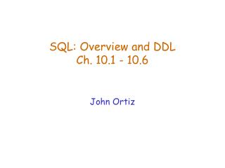 SQL: Overview and DDL Ch. 10.1 - 10.6