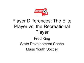 Player Differences: The Elite Player vs. the Recreational Player
