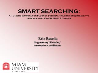 Eric Resnis Engineering Librarian/ Instruction Coordinator