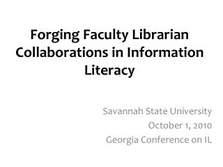 Forging Faculty Librarian Collaborations in Information Literacy