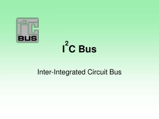 I 2 C Bus