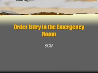 Order Entry in the Emergency Room