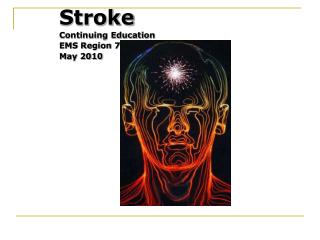 Stroke Continuing Education EMS Region 7 May 2010