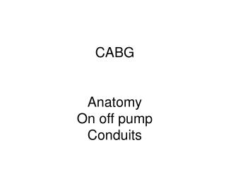 CABG Anatomy On off pump Conduits
