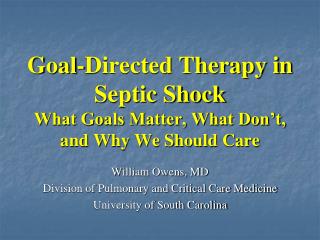 Goal-Directed Therapy in Septic Shock What Goals Matter, What Don’t, and Why We Should Care