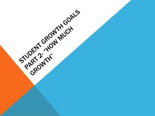 Student Growth Goals Part 2- “How much Growth”