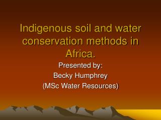 Indigenous soil and water conservation methods in Africa.