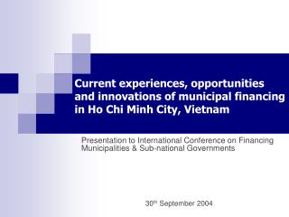 Presentation to International Conference on Financing Municipalities &amp; Sub-national Governments
