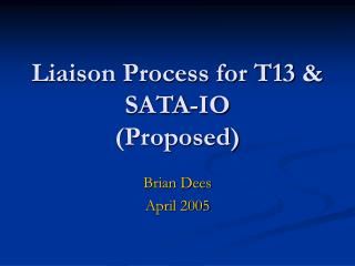 Liaison Process for T13 &amp; SATA-IO (Proposed)